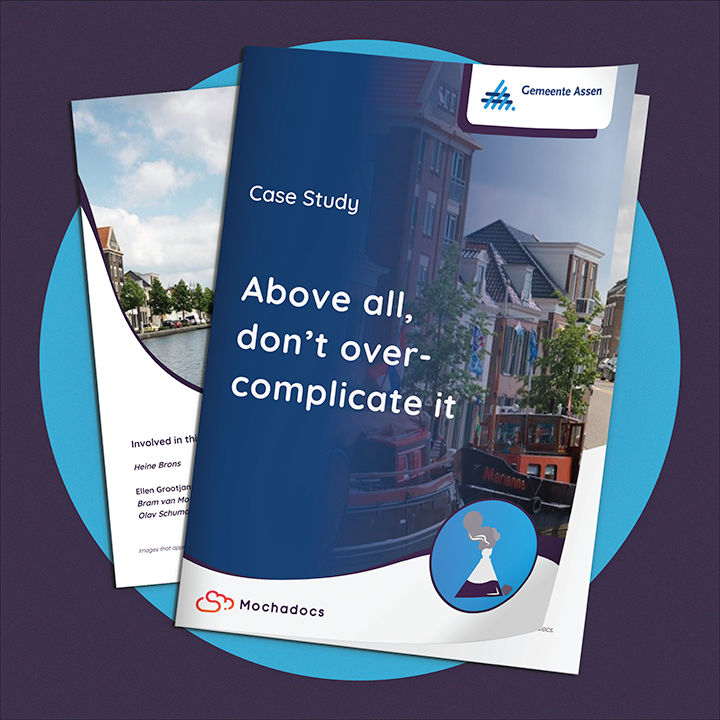 Mochadocs - Contract Management - Case Study - Municipality Assen - Above all, don’t over complicate it