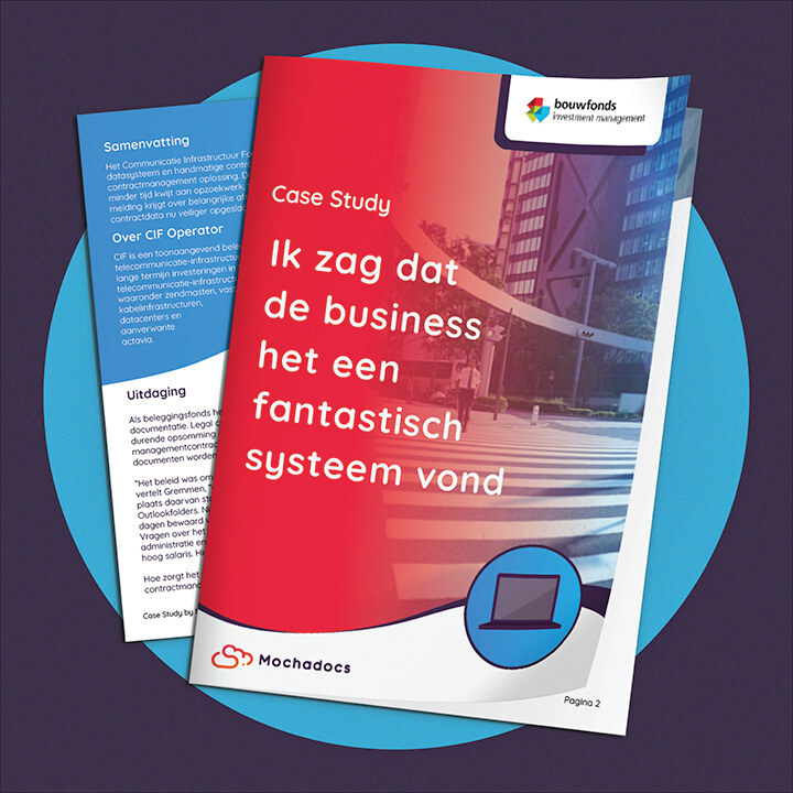 Mochadocs - Contract Management - Case Study - Bouwfonds CIF - Ik zag dat de business het een fantastisch systeem vond